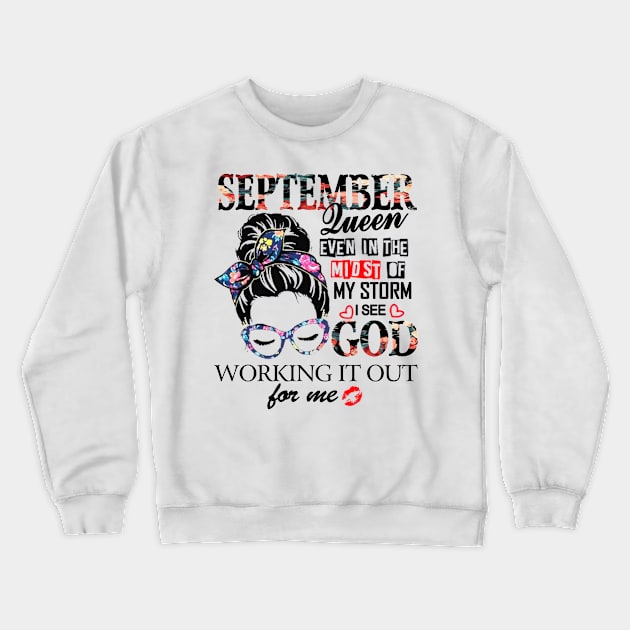 September Queen Even In The Midst Of My Storm I See God Crewneck Sweatshirt by trainerunderline